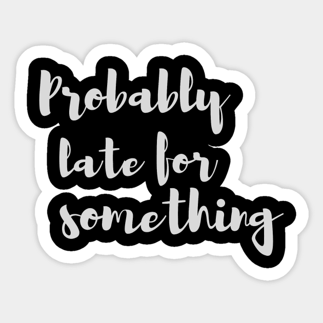 Probably Late for Something Sticker by Zen Goat 